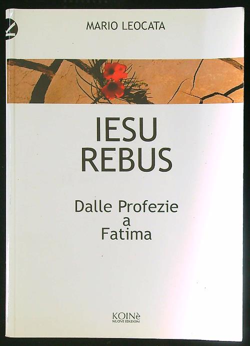 Iesus rebus. Dalle profezie a Fatima