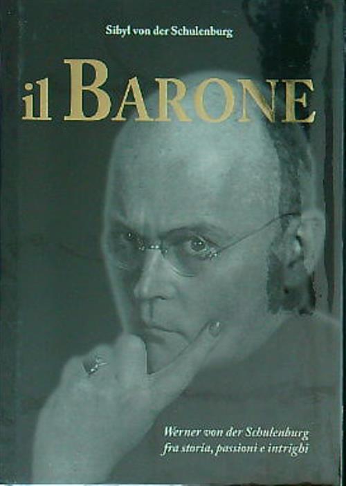 Il barone Werner von der Schulenburg. Fra storia, passioni e …