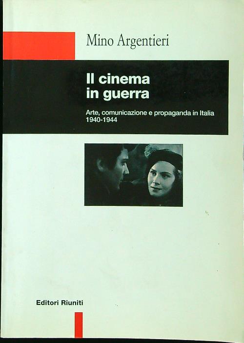 Il cinema in guerra. Arte, comunicazione e propaganda (1940-44)