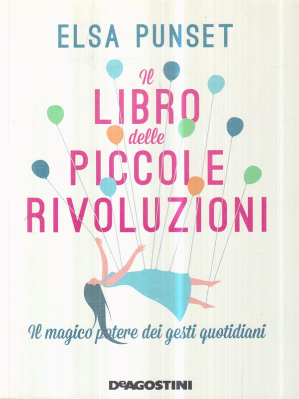 Il libro delle piccole rivoluzioni. Il magico potere dei gesti …