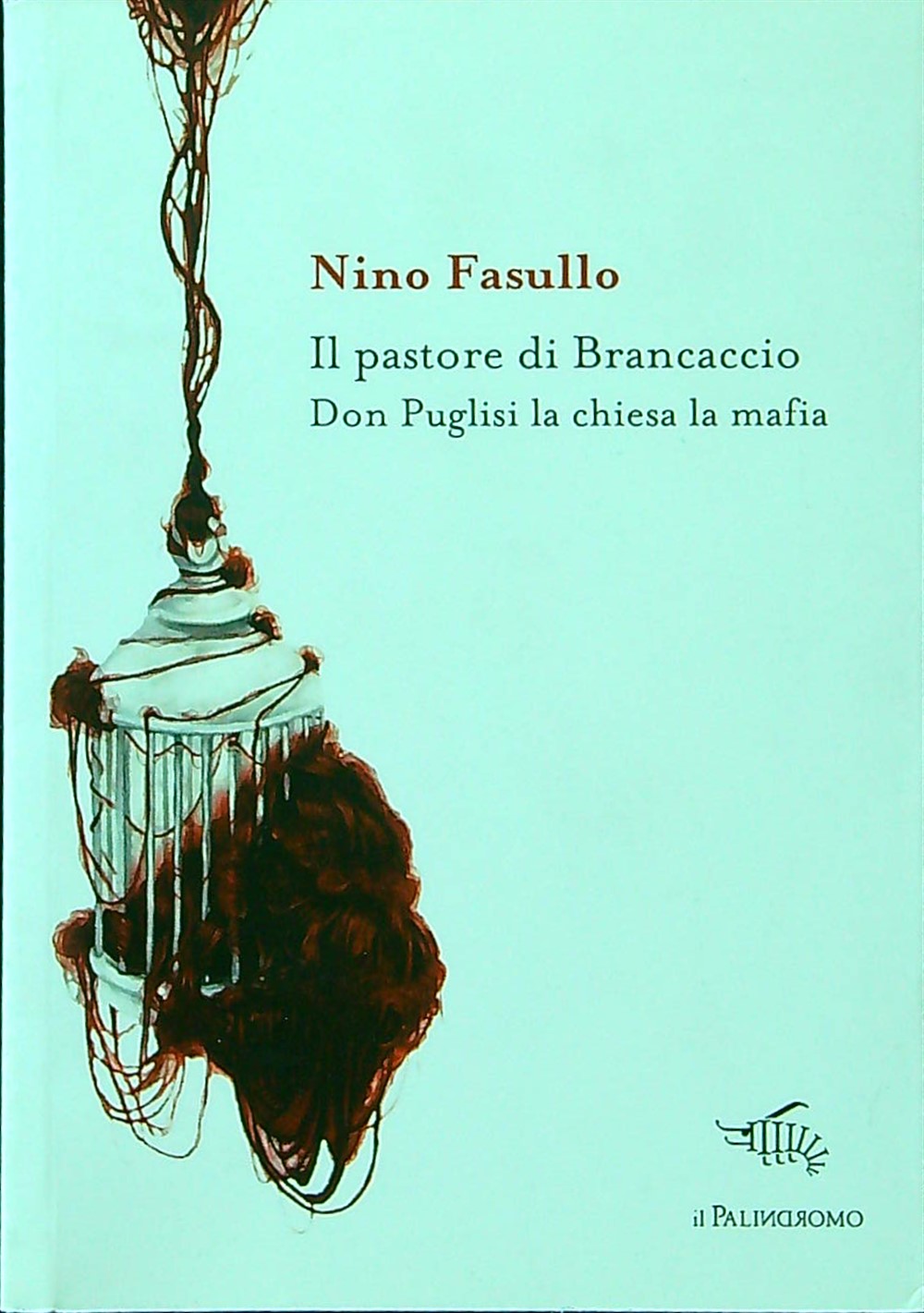 Il pastore di brancaccio. Don puglisi la chiesa la mafia