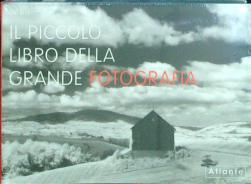 Il piccolo libro della grande fotografia