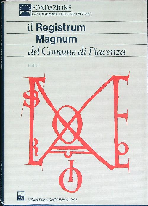 Il Registrum magnum del Comune di Piacenza. Indici