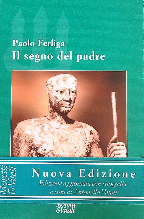 Il segno del padre. Nel destino dei figli e della …