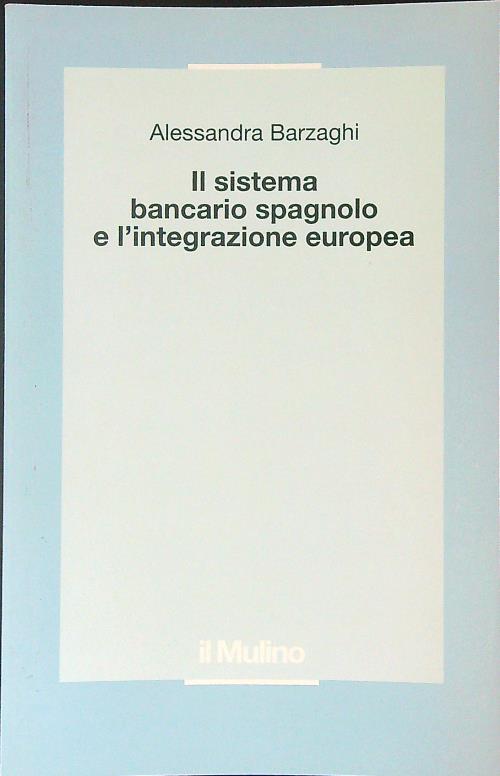 Il sistema bancario spagnolo e l'integrazione Europea