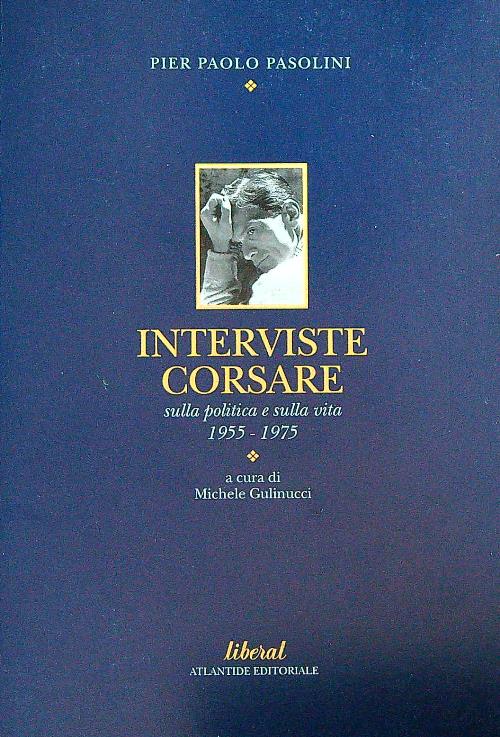 Interviste corsare sulla politica e sulla vita 1955-1975
