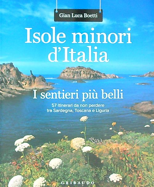 Isole minori d'Italia. I sentieri piu' belli