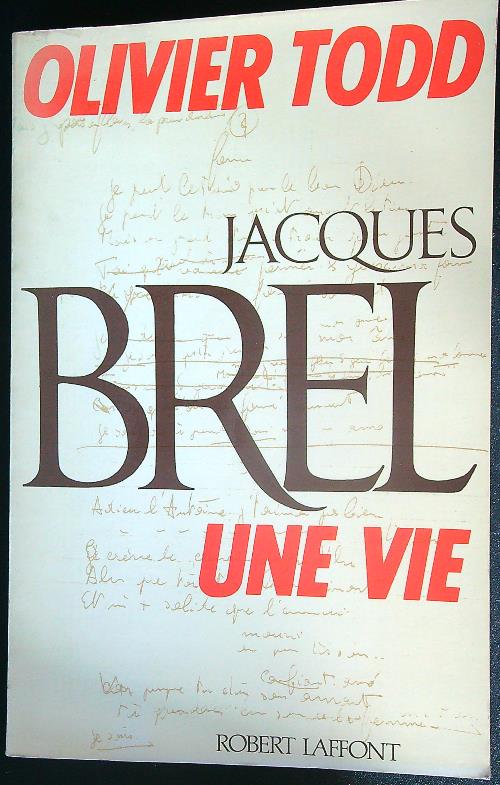 Jacques Brel. Une vie