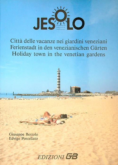 Jesolo. Citta' delle vacanze dei giardini veneziani