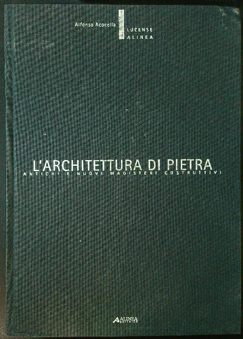 L'architettura di pietra. Antichi e nuovi magisteri costruttivi