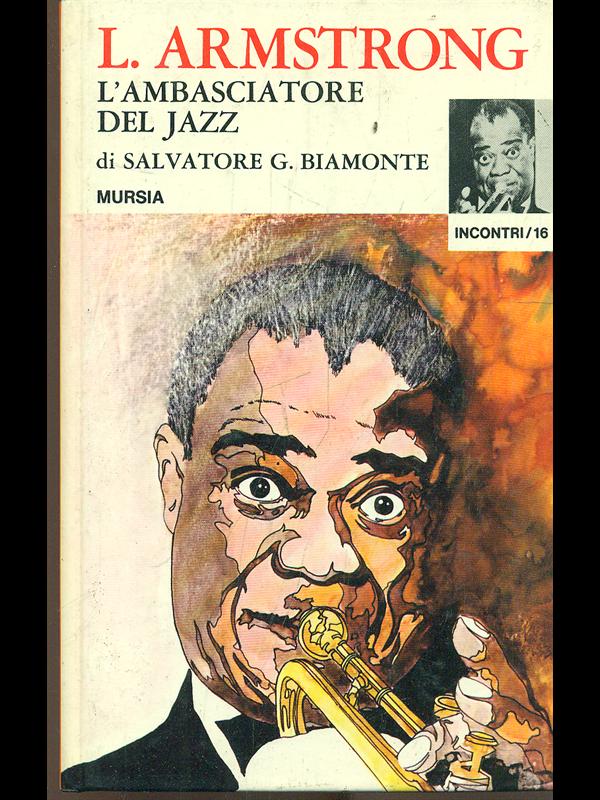 L. Armstrong. L'ambasciatore del jazz