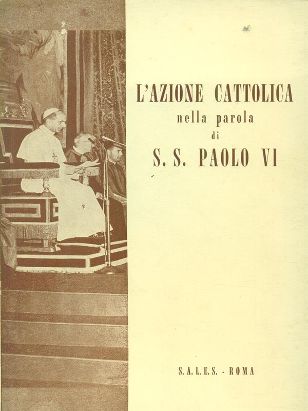L'azione cattolica nella parola di S. S. Paolo VI