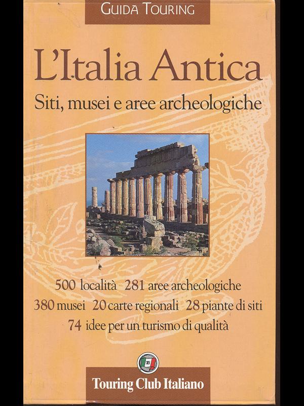 L'Italia Antica. Siti, musei e aree archeologiche