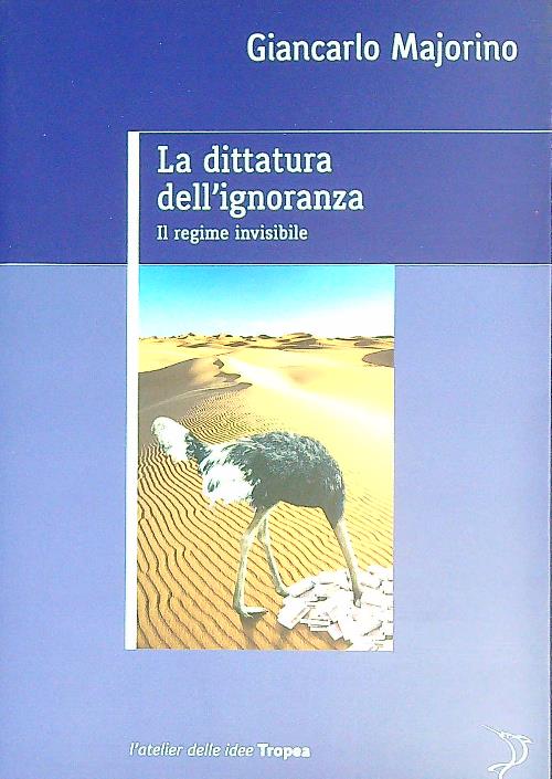 La dittatura dell'ignoranza. Il regime invisibile