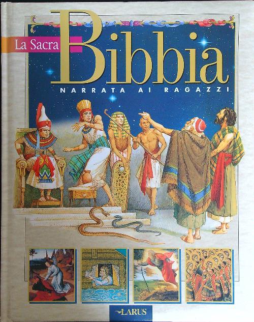 La sacra Bibbia. Narrata ai ragazzi. Antico testamento