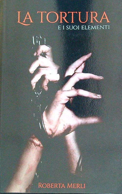 La tortura e i suoi elementi