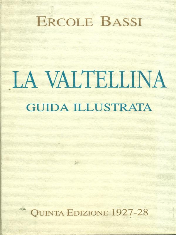 La valtellina - guida illustrata
