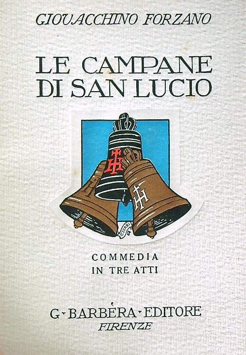 Le campane di San Lucio. Commedia in tre atti
