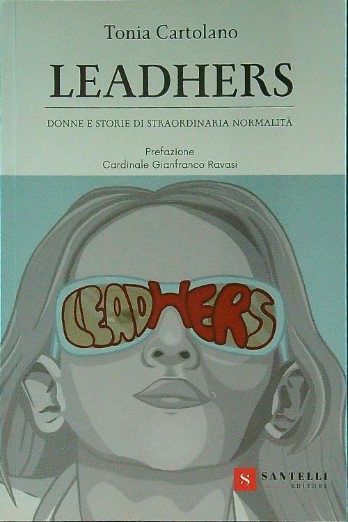 Leadhers. Donne e storie di straordinaria normalita'