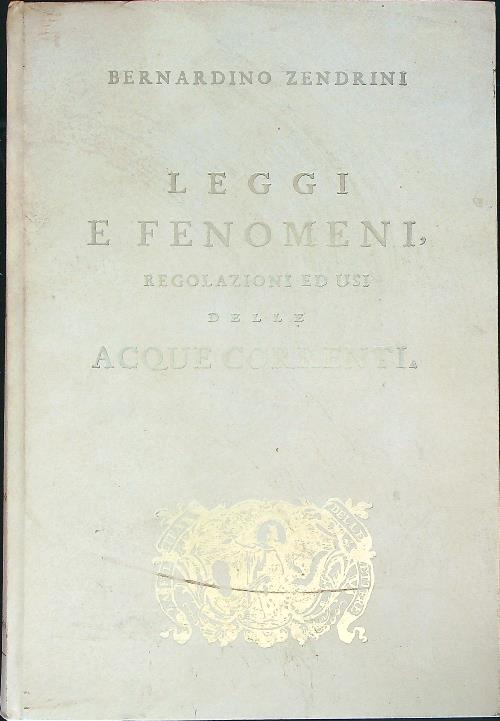 Leggi e fenomeni, regolazioni ed usi delle acque correnti
