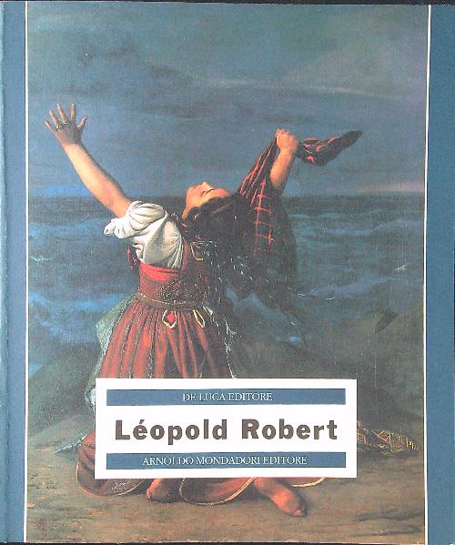 Leopold Robert. Catalogo della mostra