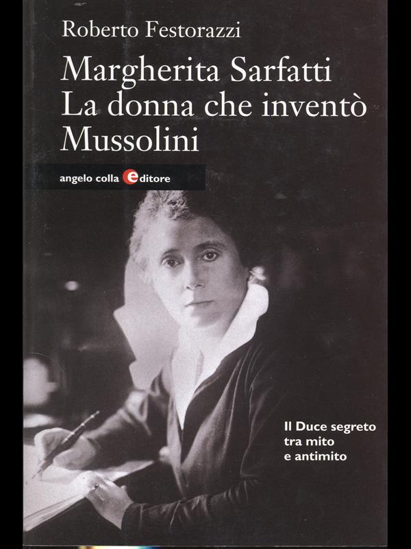 Margherita Sarfatti - La donona che invento' Mussolini