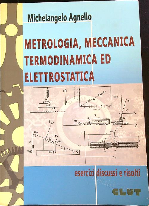 Meccanica, metrologia termodinamica ed elettrostatica