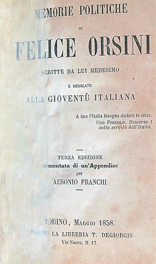 Memorie politiche di Felice Orsini scritte da lui medesimo