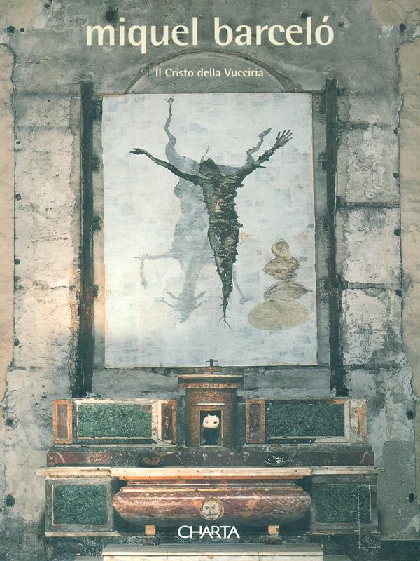 Miquel Barcelo', il Cristo della Vucciria