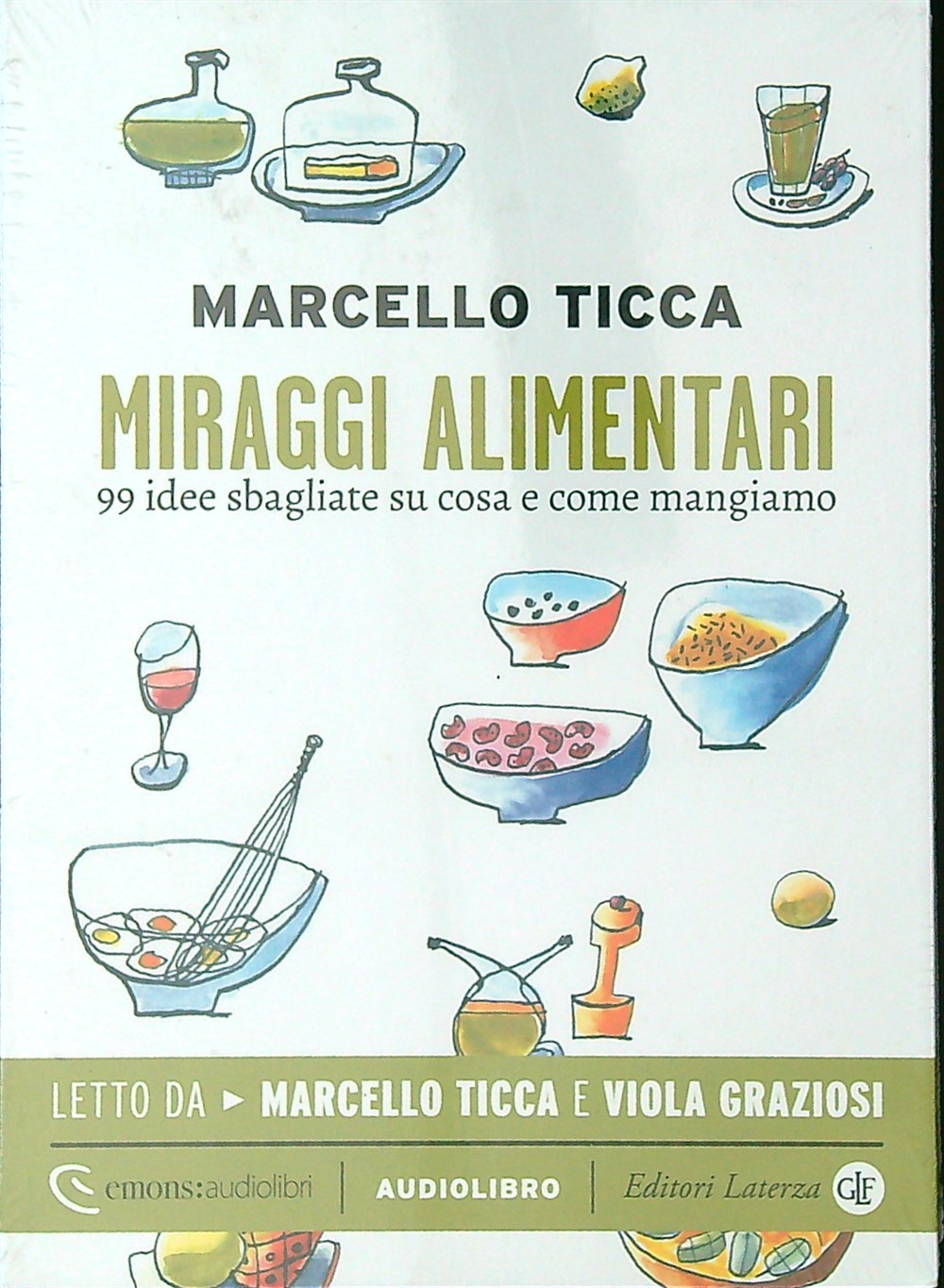 Miraggi alimentari. 99 Idee sbagliate su cosa e come mangiamo