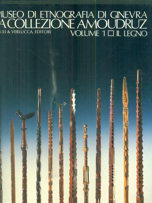 Museo di Etnografia di Ginevra. La Collezione Amoudruz Vol 1