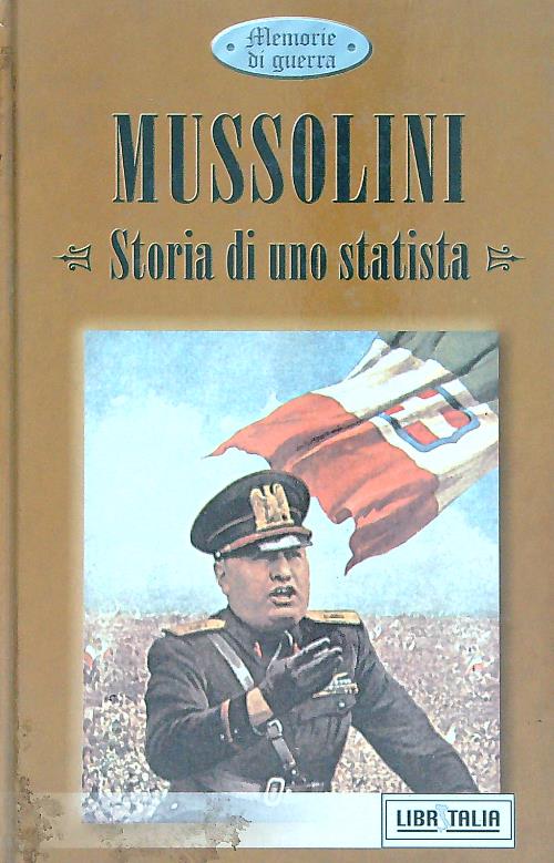Mussolini. Storia di uno statista