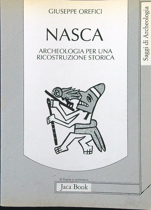 Nasca. Archeologia per una ricostruzione storica