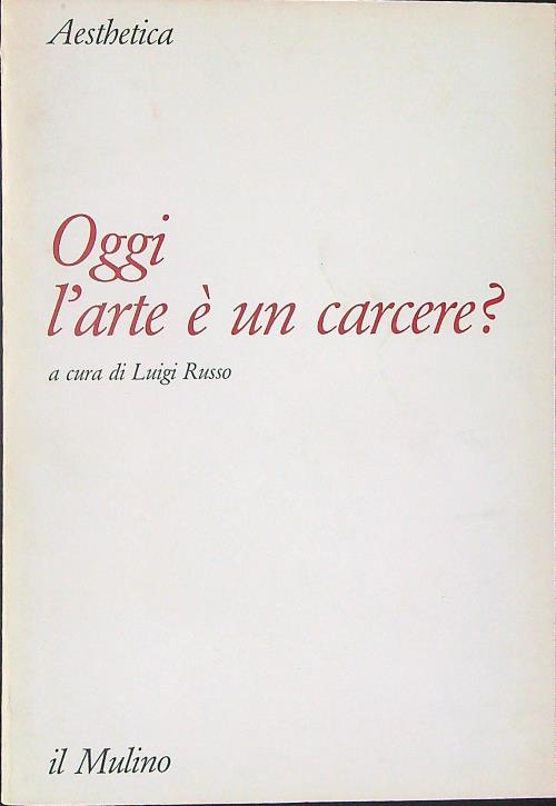 Oggi l'arte e' un carcere?