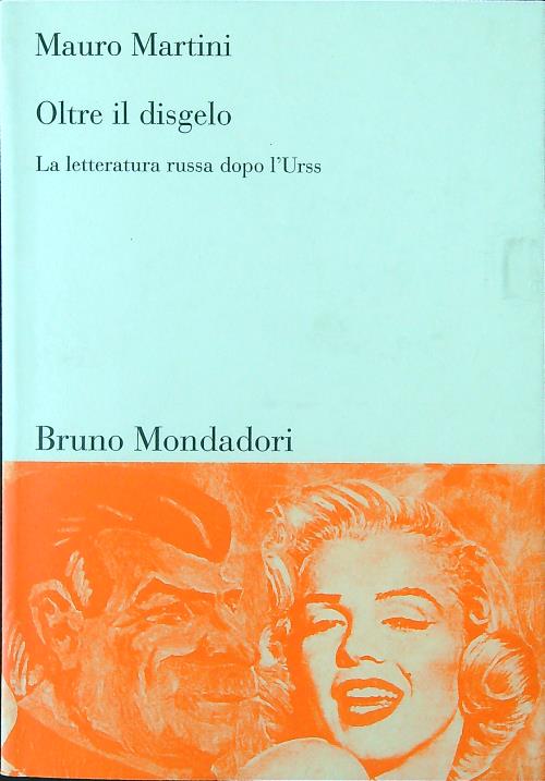 Oltre il disgelo. La letteratura russa dopo l'Urss