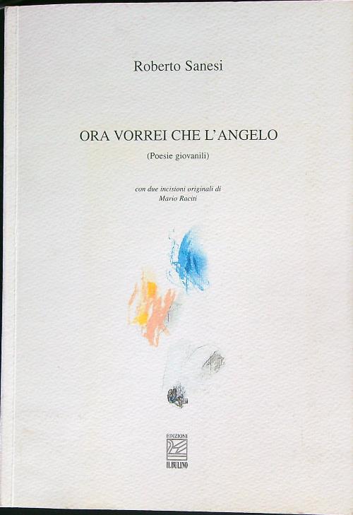 Ora vorrei che l'angelo (Poesie giovanili)