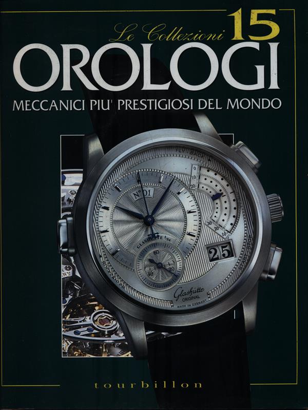 Orologi meccanici piu prestigiosi del mondo 15. Volume II