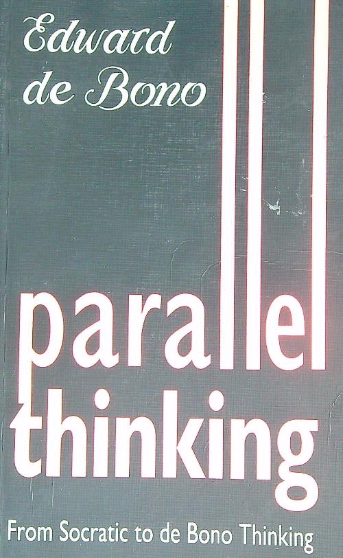 Parallel Thinking: From Socratic to De Bono Thinking