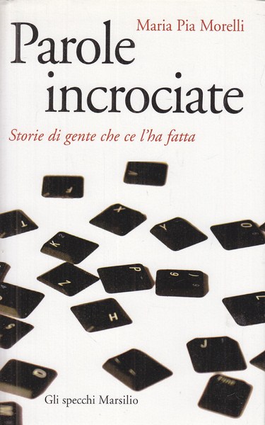 Parole incrociate. Storie di gente che ce l'ha fatta