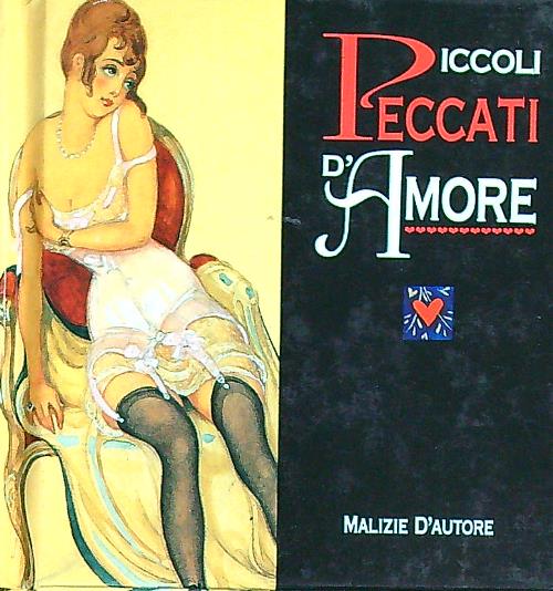 Piccoli peccati d'amore. Malizie d'autore