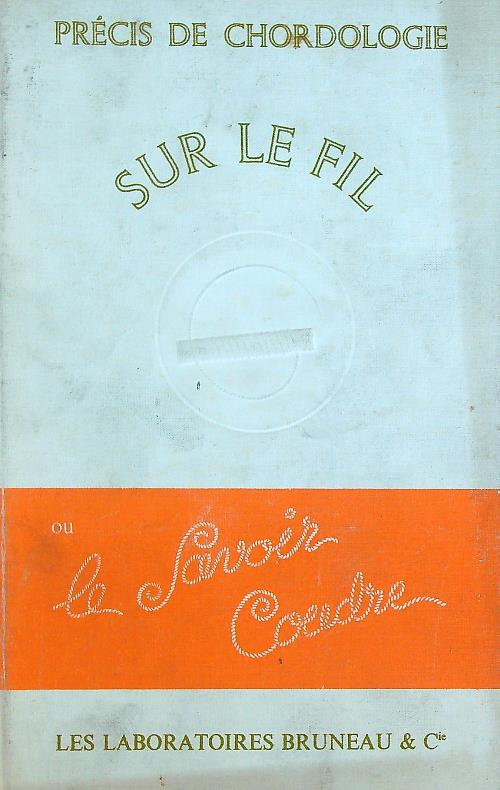 Precis de chordologie, sur le fil, ou le savoir coudre