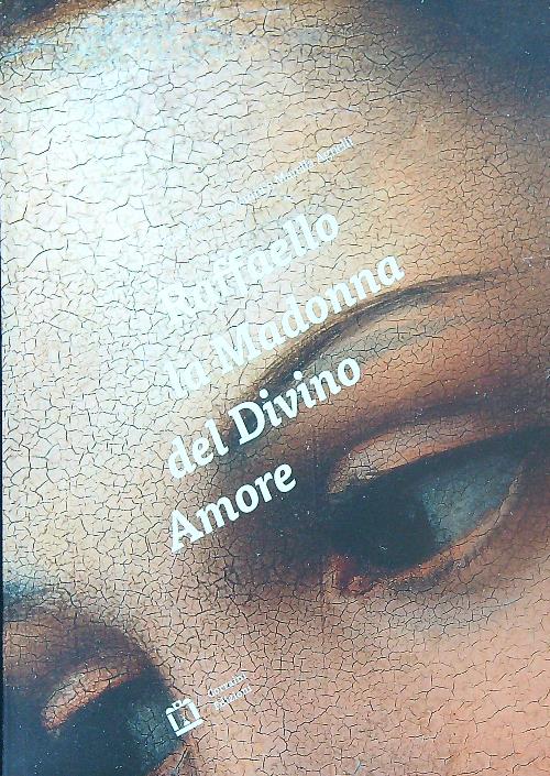 Raffaello. La Madonna del Divino Amore
