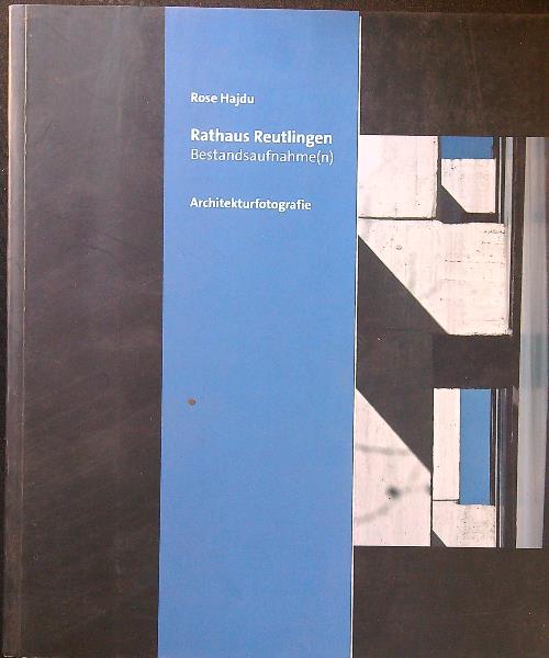 Rathaus Reutlingen: Bestandsaufnahme(n)