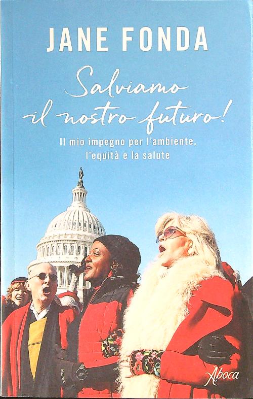 Salviamo il nostro futuro! Il mio impegno per l'ambiente, l'equita' …