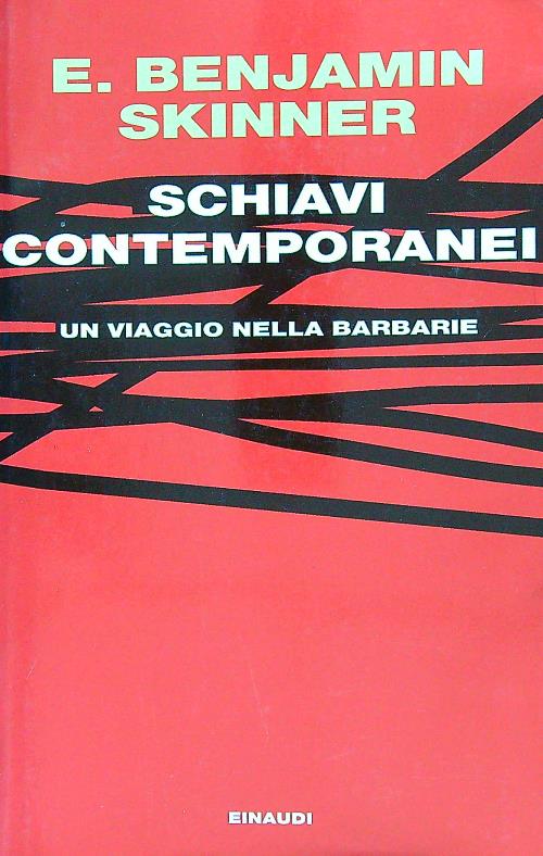 Schiavi contemporanei. Un viaggio nella barbarie
