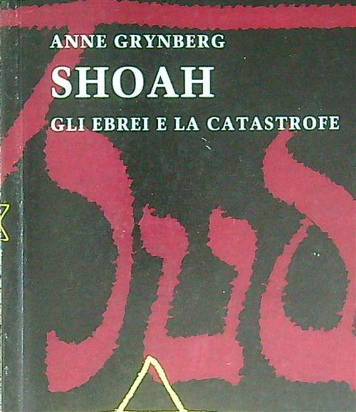 Shoah Gli ebrei e la catastrofe