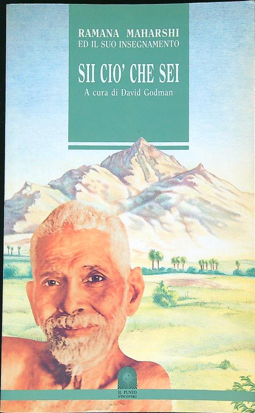 Sii cio' che sei. Ramana Maharshi ed il suo insegnamento