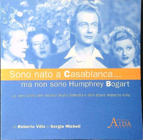 Sono nato a Casablanca... ma non sono Humphrey Bogart