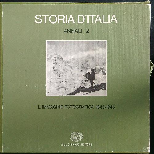 Storia d'Italia. Annali 2. L'immagine Fotografica 1845-1945 2vv