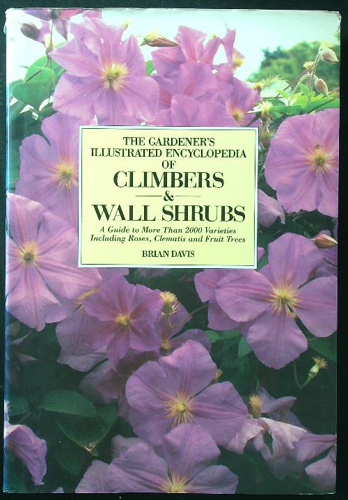 The Gardener's Illustrated Encyclopedia of Climbers And Wall Shrubs